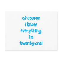 Of course I know everything I'm 21! Post Card