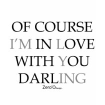 OF COURSE I'M IN LOVE WITH YOU DARLING t-shirts by ErickXavier OF COURSE I'M IN LOVE WITH YOU DARLING t-shirts