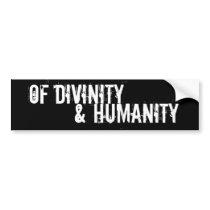 Of Divinity and Humanity Sticker! bumper stickers