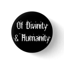 Of Divinity & Humanity buttons