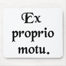 Of one's own accord. mouse pads