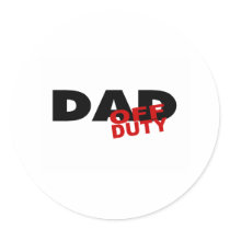 Off Duty Dad (Blk) stickers by TeeZazzle Off Duty Dad (Blk) stickers