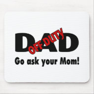 Off Duty Dad Go Ask Your Mom mousepad