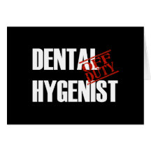 OFF DUTY DENTAL HYGENIST DARK GREETING CARDS