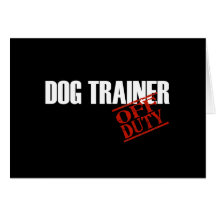 OFF DUTY DOG TRAINER DARK CARD