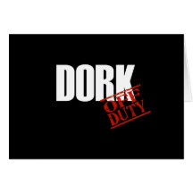OFF DUTY DORK DARK CARD