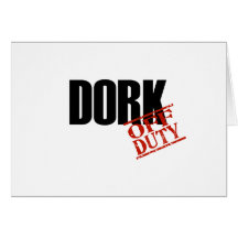 OFF DUTY DORK LIGHT CARD
