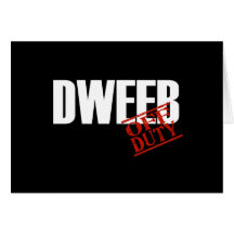 OFF DUTY DWEEB DARK GREETING CARD
