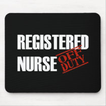 OFF DUTY REGISTERED NURSE DARK mousepads by NotWorking OFF DUTY REGISTERED NURSE DARK mousepads