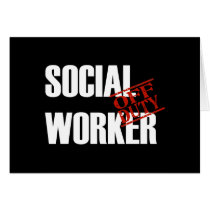 OFF DUTY SOCIAL WORKER DARK GREETING CARD