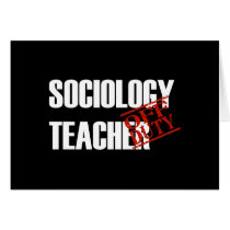 OFF DUTY SOCIOLOGY TEACHER DARK cards by NotWorking OFF DUTY SOCIOLOGY TEACHER DARK cards