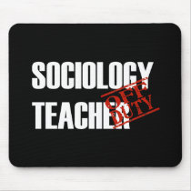 OFF DUTY SOCIOLOGY TEACHER DARK mousepads by NotWorking OFF DUTY SOCIOLOGY TEACHER DARK mousepads