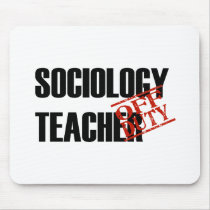 OFF DUTY SOCIOLOGY TEACHER LIGHT mousepads by NotWorking OFF DUTY SOCIOLOGY TEACHER LIGHT mousepads