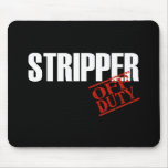 OFF DUTY STRIPPER DARK MOUSE PAD