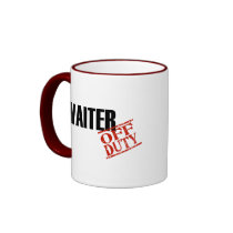 Off Duty Waiter mugs by hdowney Off Duty Waiter mugs