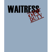 Off Duty Waitress t-shirts by hdowney Off Duty Waitress t-shirts