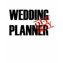 OFF DUTY WEDDING PLANNER t-shirts