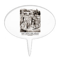 Off With Her Head! Queen Yelling Alice Quote cake picks