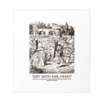 Off With Her Head! Queen Yelling Alice Quote notepads