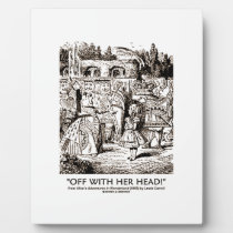Off With Her Head! Queen Yelling Alice Quote plaques