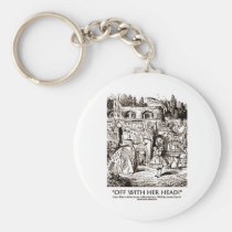 Off With Her Head Wonderland Alice Queen Quote keychains