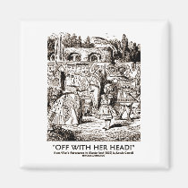 Off With Her Head Wonderland Alice Queen Quote magnets