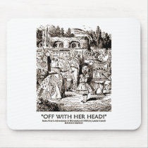 Off With Her Head Wonderland Alice Queen Quote mousepads