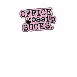 Office Gossip Sucks T-Shirt