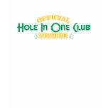 Official Hole In One Club Member t-shirts