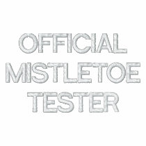 Official Mistletoe Tester embroidered shirts by holiday_cheers Official Mistletoe Tester embroidered shirts