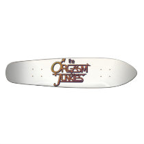 Official ORGASM JUNKIES Complete Sk8board! skateboards