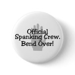 Official Spanking Crew Bend Over Pinback Buttons