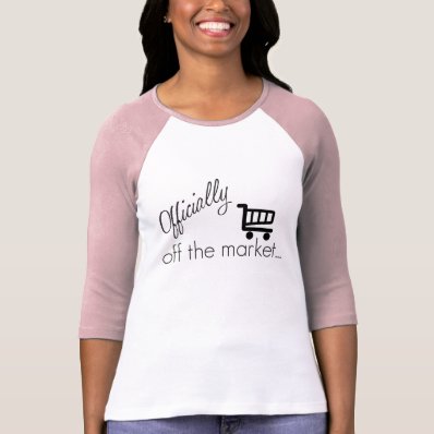 Officially off the Market- Funny Wedding Design T-shirt