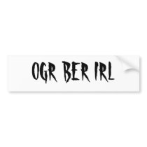 OGR BER IRL bumper stickers by DrLynda OGR BER IRL bumper stickers