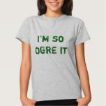 Ogre It T Shirt
