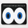 Oh Be Careful Little Eyes What You See Mouse Mats