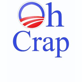 Oh Crap Anti-Obama T-shirt shirt