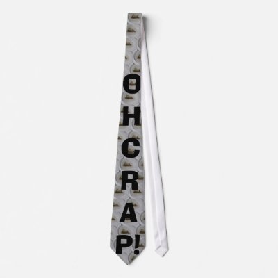 OH CRAP! CUSTOM TIE by kipdogg