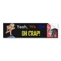 Oh Crap!  Yes we did! bumper stickers