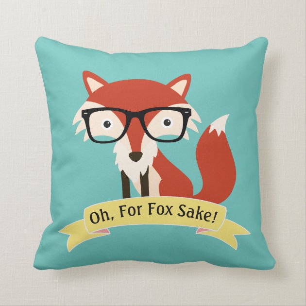Oh! For Fox Sake Pillows