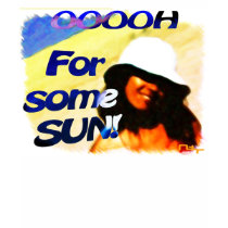 oh for some sun t-shirts