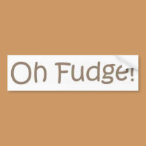 Oh Fudge bumper stickers
