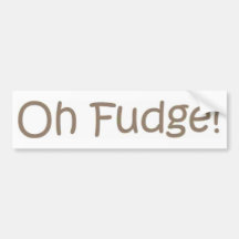 Oh Fudge Bumper Stickers