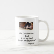 Oh! Gee I'm sorry Dad Coffee Mug