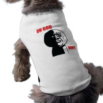 Oh God Why - Pet Clothing