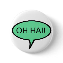 OH HAI Button