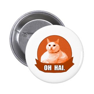 OH HAI. PINBACK BUTTONS