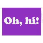 Oh, hi! card