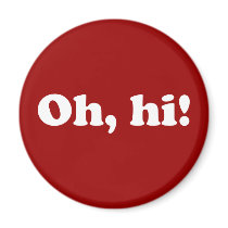 Oh, hi! magnets