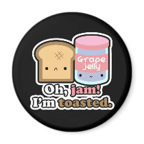 Oh, jam! I'm toasted. (Black) Magnet by abigcitydreamer Oh, jam! I'm toasted. (Black) Magnet